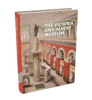 Art and Design for All: The Victoria and Albert Museum