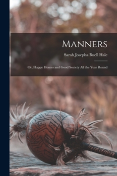 Paperback Manners: Or, Happy Homes and Good Society All the Year Round Book