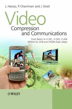 Hardcover Video Compression and Communications: From Basics to H.261, H.263, H.264, MPEG4 for DVB and HSDPA-Style Adaptive Turbo-Transceivers Book
