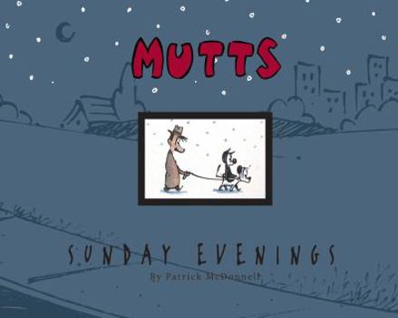Mutts Sunday Evenings: A Mutts Treasury (Mutts) - Book  of the Mutts