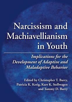 Hardcover Narcissism and Machiavellianism in Youth: Implications for the Development of Adaptive and Maladaptive Behavior Book