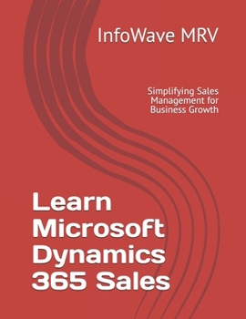 Paperback Learn Microsoft Dynamics 365 Sales: Simplifying Sales Management for Business Growth Book