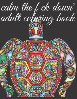 Paperback calm the f ck down' adult coloring book: cheer the f ck up coloring book, an irreverent adult coloring book, calm the f ck down coloring book, stoner Book
