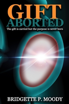 Gift Aborted: The gift is carried but the purpose is never born