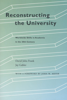Hardcover Reconstructing the University: Worldwide Shifts in Academia in the 20th Century Book