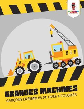 Paperback Grandes Machines: Garçons Ensembles de Livre a Colorier [French] Book