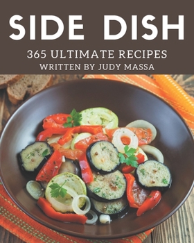 Paperback 365 Ultimate Side Dish Recipes: The Best-ever of Side Dish Cookbook Book