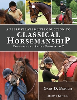 Paperback An Illustrated Introduction to Classical Horsemanship: Concepts and Skills from A to Z Book