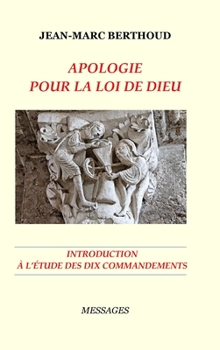 Hardcover Apologie Pour La Loi de Dieu - Introduction À l'Étude Des Dix Commandements Lus Par La Bible: Introduction à l'étude des Dix Commandements [French] Book