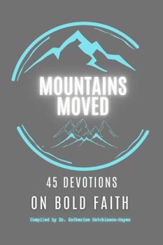 Mountains Moved: 45 Devotions On Bold Faith (Dressing in God's Love)