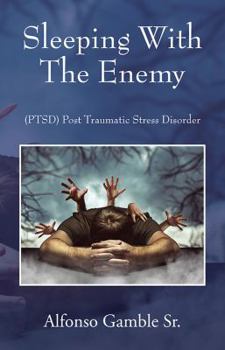 Paperback Sleeping With The Enemy: (PTSD) Post Traumatic Stress Disorder Book
