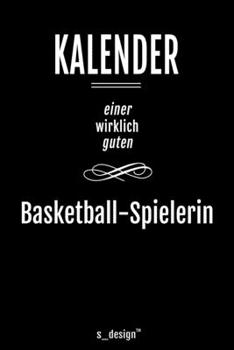 Kalender für Basketball-Spieler / Basketball-Spielerin: Immerwährender Kalender / 365 Tage Tagebuch / Journal [3 Tage pro Seite] für Notizen, Planung ... Erinnerungen, Sprüche (German Edition)