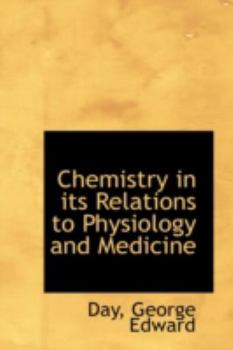 Chemistry in Its Relations to Physiology and Medicine