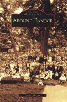 Around Bangor - Book  of the Images of America: Pennsylvania
