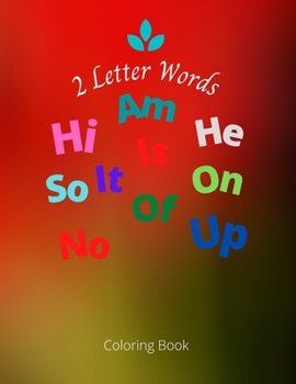 Paperback 2 Letter Words Coloring Book: Nice Beginners Two Letter Words Coloring Book for Kindergarten Activity and Fun time. Book