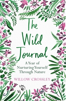 Paperback The Wild Journal: A Year of Nurturing Yourself Through Nature Book