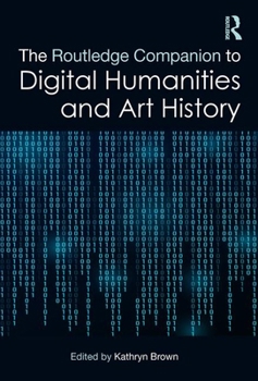 Hardcover The Routledge Companion to Digital Humanities and Art History Book