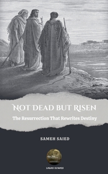 Paperback Not Dead But Risen: The Resurrection That Rewrites Destiny Book