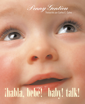 Board book ¡Habla, Bebé! (Baby! Talk! Spanish-English Bilingual Edition) Book