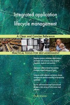 Paperback Integrated application lifecycle management A Clear and Concise Reference Book
