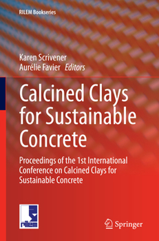 Paperback Calcined Clays for Sustainable Concrete: Proceedings of the 1st International Conference on Calcined Clays for Sustainable Concrete Book