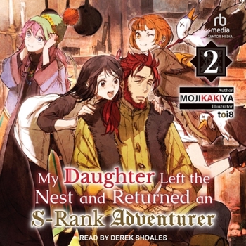 My Daughter Left the Nest and Returned an S-rank Adventurer: Library Edition - Book #2 of the My Daughter Left the Nest and Returned an S-Rank Adventurer Light Novel