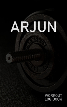 ARJUN: Blank Daily Workout Log Book | Track Exercise Type, Sets, Reps, Weight, Cardio, Calories, Distance & Time | Space to Record Stretches, Warmup, ... First Name Initial A Dumbbell Cover