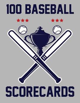 Paperback 100 Baseball Scorecards: 100 Scorecards For Baseball and Softball Games Book