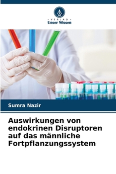 Auswirkungen von endokrinen Disruptoren auf das männliche Fortpflanzungssystem (German Edition)