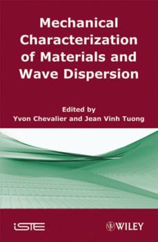 Hardcover Mechanical Characterization of Materials and Wave Dispersion: Instrumentation and Experiment Interpretation Book