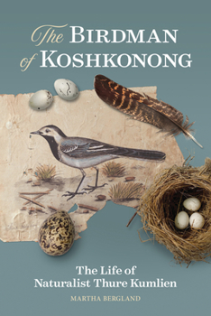 Paperback The Birdman of Koshkonong: The Life of Naturalist Thure Kumlien Book