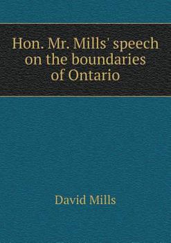 Paperback Hon. Mr. Mills' speech on the boundaries of Ontario Book
