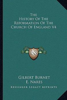 Paperback The History Of The Reformation Of The Church Of England V4 Book