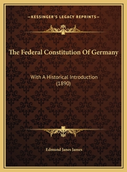 Hardcover The Federal Constitution Of Germany: With A Historical Introduction (1890) Book