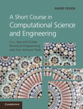 Hardcover A Short Course in Computational Science and Engineering Book