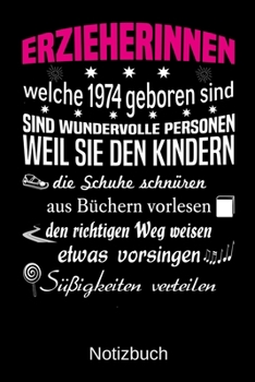 Paperback Erzieherinnen welche 1974 geboren sind sind wundervolle Personen weil sie den Kindern die Schuhe schn?ren S??igkeiten verteilen: A5 Notizbuch f?r alle [German] Book