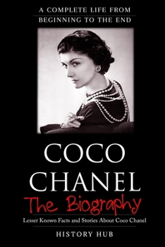 Paperback Coco Chanel: The Biography (A Complete Life from Beginning to the End) Book