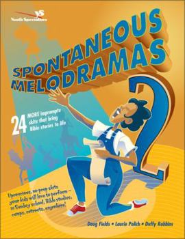 Paperback Spontaneous Melodramas 2: 24 More Impromptu Skits That Bring Bible Stories to Life Book