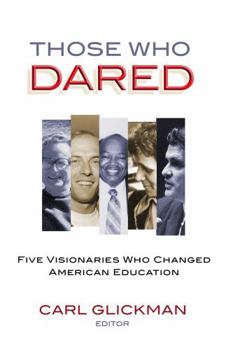 Hardcover Those Who Dared : Five Visionaries Who Changed American Education Book