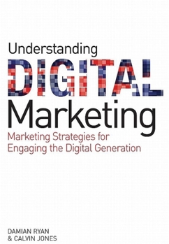 Hardcover Understanding Digital Marketing: Marketing Strategies for Engaging the Digital Generation Book