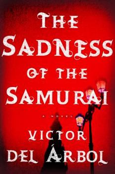 Hardcover The Sadness of the Samurai: A Novel Book