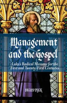 Hardcover Management and the Gospel: Luke's Radical Message for the First and Twenty-First Centuries Book