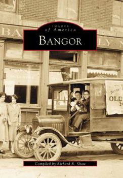 Bangor (Images of America: Maine) - Book  of the Images of America: Maine