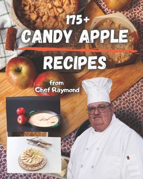 Paperback 175+ candy apple recipes: all ages for kids to adults even how to make toffee from the orchard Book