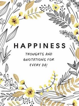 Hardcover Happiness: Thoughts and Quotations for Every Day Book