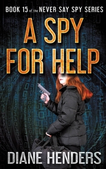 A Spy For Help (The Never Say Spy Series) - Book #15 of the Never Say Spy