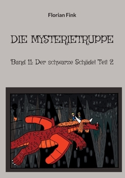 Die Mysterietruppe: Band 11: Der schwarze Sch?del Teil 2
