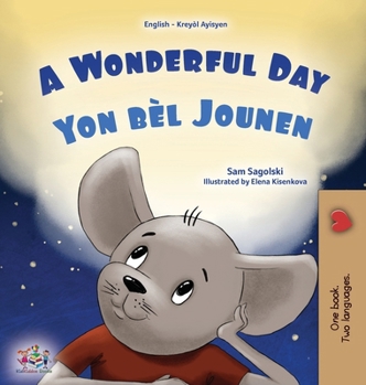 A Wonderful Day (English Haitian Creole Bilingual Children's Book) (English Haitian Creole Bilingual Collection) (Haitian Edition)