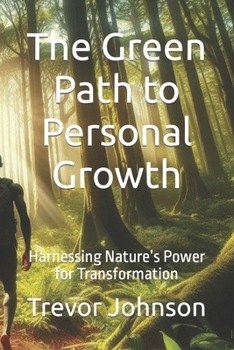 Paperback The Green Path to Personal Growth: Harnessing Nature's Power for Transformation Book