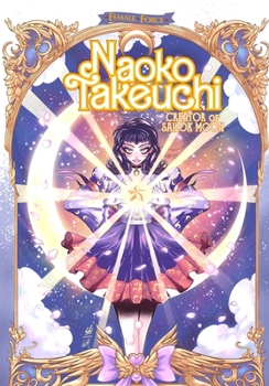 Female Force: Naoko Takeuchi: Creator of Sailor Moon